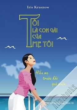 Tôi là con gái của mẹ tôi - Iris Krasnow 