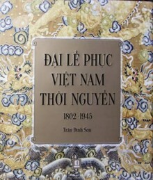 Đại lễ phục Việt Nam thời Nguyễn-1802-1945