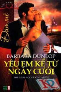 Đam mê (T6): Yêu em kể từ ngày cưới - Barbara Dunlop