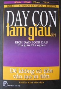 Dạy con làm giàu (T1): Cha giàu, cha nghèo - Robert T Kiyosaki, Sharon L. Letcher.
