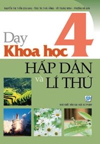 Dạy học khoa học 4 hấp dẫn và lí thú