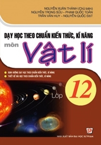 Dạy học theo chuẩn kiến thức kĩ năng môn vật lí 12