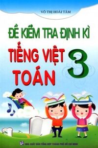 Đề Kiểm Tra Định Kì Tiếng Việt - Toán 3