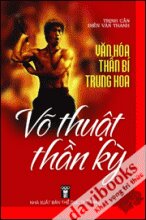 Văn Hóa Thần Bí Trung Hoa - Võ Thuật Thần kỳ