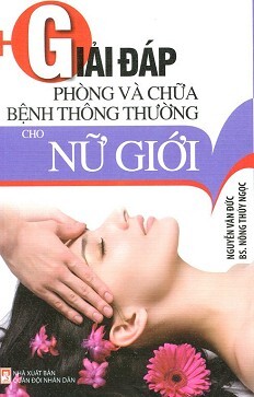 Giải Đáp Phòng Và Chữa Bệnh Thông Thường Cho Nữ Giới ...