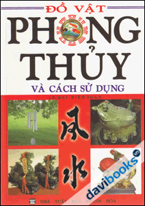 Đồ Vật Phong Thủy Và Cách Sử Dụng