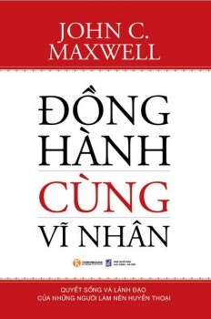 Đồng hành cùng vĩ nhân - John C. Maxwell