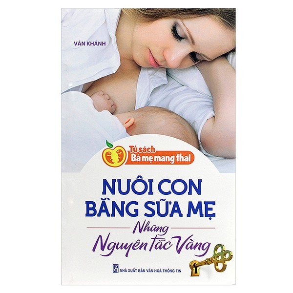 Tủ Sách Bà Mẹ Mang Thai - Nuôi Con Bằng Sữa Mẹ - Những Nguyên Tắc Vàng...