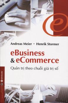 eBusiness & eCommerce – Quản trị theo chuỗi giá trị số - Andreas Meier, Henrik Stormer - Nhiều dịch giả