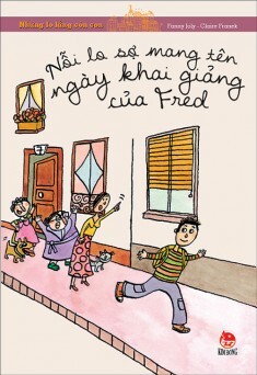 Những lo lắng cỏn con: Nỗi lo sợ mang tên ngày khai giảng của Fred - F...