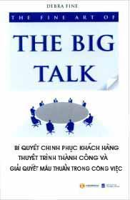 The Fine Art Of The Big Talk - Bí Quyết Chinh Phục Khách Hàng Thuyết T...