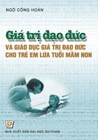 Giá trị đạo đức và giáo dục giá trị đạo đức cho trẻ em lứa tuổi mầm non