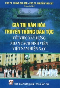 Giá Trị Văn Hóa Truyền Thống Dân Tộc Với Việc Xây Dựng Nhân Cách Sinh Viên Việt Nam Hiện Nay