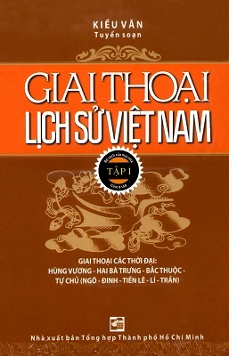 Giai thoại lịch sử Việt Nam (T1) - Kiều Văn