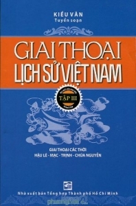 Giai thoại lịch sử Việt Nam (T3) - Kiều Văn