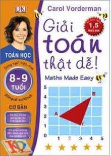 Giải Toán Thật Dễ 8-9 Tuổi - Cơ Bản - Carol Vorderman