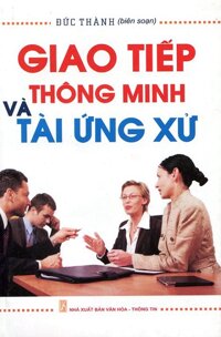 Giao Tiếp Thông Minh Và Tài Ứng Xử