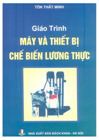 Giáo Trình Máy Và Thiết Bị Chế Biến Lương Thực
