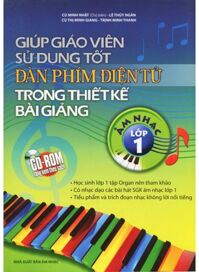 Giúp giáo viên sử dụng tốt đàn phím điện tử trong thiết kế bài giảng: Âm nhạc lớp 1 - Nhiều tác giả