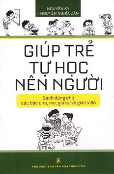 Giúp Trẻ Tự Học Nên Người Tác giả Nguyễn Kỳ - Nguyễn Nghĩa Dân