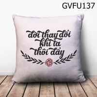 Gối vuông Đời thay đổi khi ta thôi đẩy - GVFU137