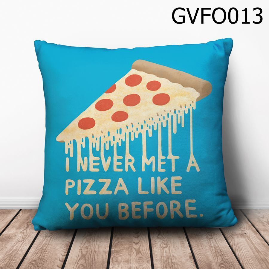 Gối vuông I never met a pizza like you before - GVFO013