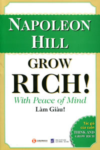 Grow rich! With peace of mind - Làm giàu! - Napoleon Hill