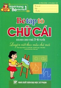 Hành Trang Cho Bé Vào Lớp 1 - Bé Tập Tô Chữ Cái (Dành Cho Trẻ 5 - 6 Tuổi) - NXB Đại học Sư Phạm