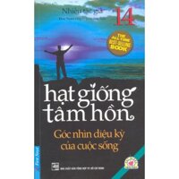 Hạt giống tâm hồn (T14): Góc nhìn diệu kỳ của cuộc sống - Nhiều tác giả