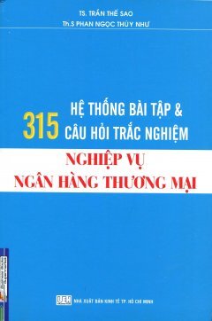 Hệ Thống Bài Tập & 315 Câu Hỏi Trắc Nghiệm Nghiệp Vụ Ngân Hàng Thương Mại