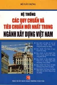Hệ thống các quy chuẩn và tiêu chuẩn mới nhất trong ngành xây dựng Việt Nam - Quý Long - Kim Thư
