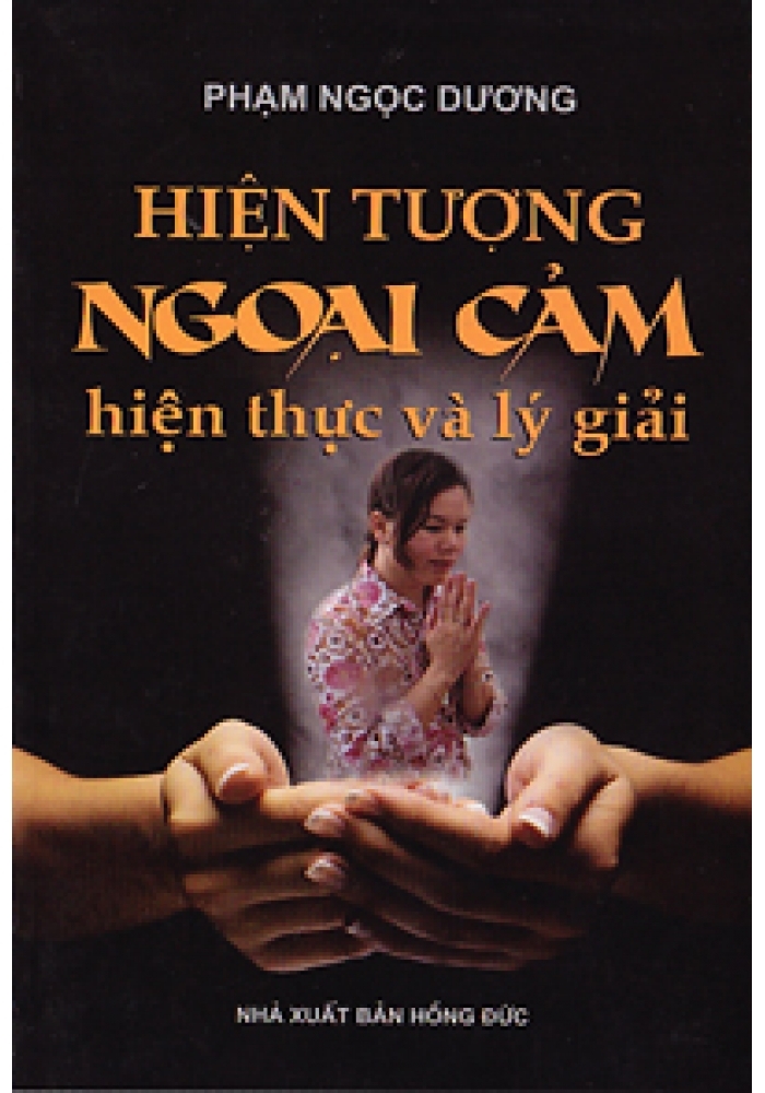 Hiện Tượng Ngoại Cảm - Hiện Thực Và Lý Giải - Phạm Ngọc Dương