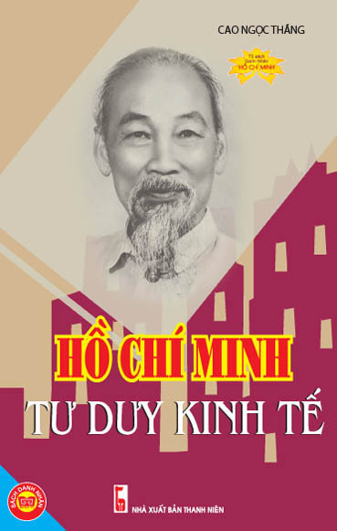 Hồ Chí Minh - Tư duy kinh tế - Cao Ngọc Thắng