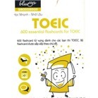 Học Nhanh - Nhớ Lâu: 600 Essential Flashcards For TOEIC