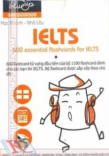 Học Nhanh Nhớ Lâu IELTS 600 Essential Flashcards For IELTS