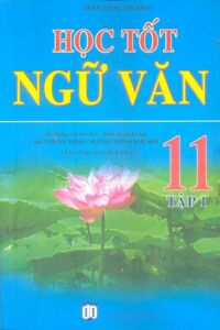 Học tốt ngữ văn 11 Tập 1 Nâng cao