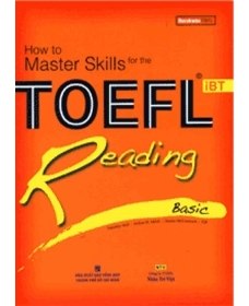 How to Master Skills for the TOEFL iBT: Reading Basic - Nhiều tác giả