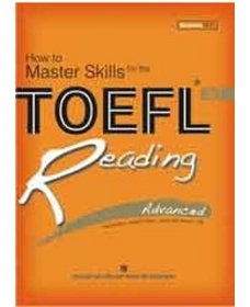 How to Master Skills for the TOEFL iBT: Reading Advanced - Nhiều tác giả