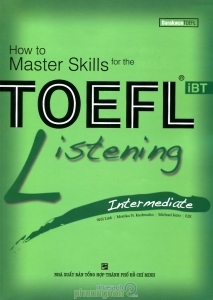 How to Master Skills for the TOEFL iBT: Listening Intermediate - Nhiều tác giả