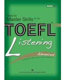 How to Master Skills for the TOEFL iBT: Listening Advanced - Nhiều tác giả