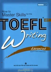How to Master Skills for the TOEFL iBT: Writing Advanced - Nhiều tác giả