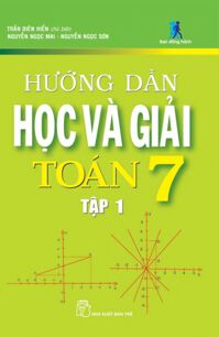 Hướng dẫn học học và giải toán 7 ( tập 1)