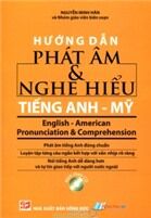 Hướng Dẫn Phát Âm & Nghe Hiểu Tiếng Anh - Mỹ (Bán riêng CD)