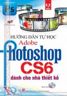 Hướng dẫn tự học Adobe Photoshop CS6 dành cho nhà thiết kế