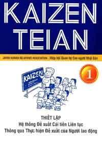 Kaizen Teian (tập 1) - Thiết lập hệ thống đề xuất cải tiến liên tục thông qua thực hiện đề xuất của người lao động
