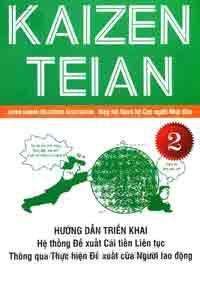Kaizen Teian (tập 2) - Hướng dẫn triển khai hệ thống đề xuất cải tiến liên tục thông qua thực hiện đề xuất của người lao động