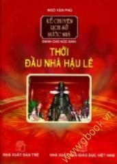 Kể chuyện lịch sử nước nhà - Dành cho học sinh: Thời đầu nhà Hậu Lê - Ngô Văn Phú
