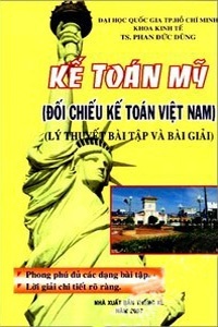 Kế Toán Mỹ - Đối Chiếu Kế Toán Việt Nam (Lý Thuyết, Bài Tập Và Bài Giải)