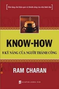 Know-How: 8 Kỹ năng của người thành công - Ram ChanRan - Người dịch: Trần Hữu Cương