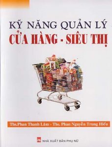 Kỹ năng quản lý cửa hàng - siêu thị - Phan Thanh Lâm
